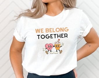 We Belong Together Couple Shirt, Anniversary Wedding Gift, Cute Funny Gift For Her, Coffee and Cookies, Matching Couple Present