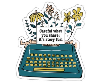 Faites attention à ce que vous partagez ; Sticker auteur It's Story Fuel, stickers auteur, sticker pour ordinateur portable, cadeaux pour amoureux des écrivains, cadeau auteur pour elle, écrivains