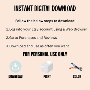 May include: An image with the text "INSTANT DIGITAL DOWNLOAD" and instructions for downloading from Etsy. Includes icons for download, print, and color, with the text "FOR PERSONAL USE ONLY".