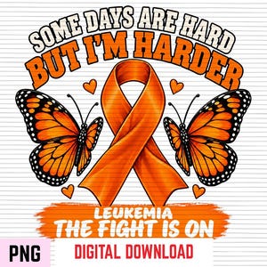 Könnte beinhalten: Eine digitale Grafik mit zwei orange-schwarzen Monarchfaltern, die ein zentrales orangefarbenes Bewusstseinsband flankieren. Der Text lautet oben SOME DAYS ARE HARD BUT I'M HARDER und unten LEUKEMIA THE FIGHT IS ON, ergänzt durch kleine Herzen.