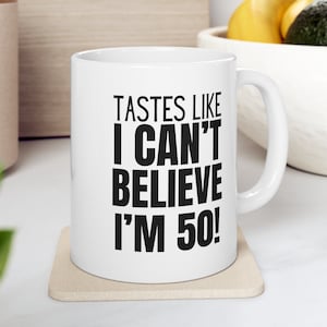 I Can&#39;t Believe I&#39;m 50 Birthday Mug, 50th Birthday Gifts Women, 50 Year Old Birthday Gifts for Men, Women, 50th Birthday Gift Ideas