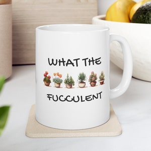 What the Fucculent Coffee Mug Gift for Plant Lovers, Housewarming Gift, Gift for New Homeowners, Gift for Gardener Women
