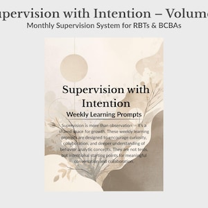 May include: A book cover with the title "Supervision with Intention - Volume 1" and the subtitle "Monthly Supervision System for RBTs & BCBAs." The cover features text and abstract watercolor-style shapes in beige and brown tones.