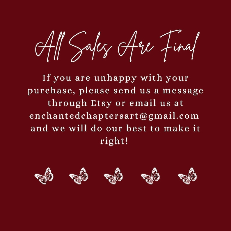 May include: A burgundy background with white script text that reads "All Sales Are Final." Below, additional text provides customer service contact information. Four white butterfly illustrations are at the bottom.