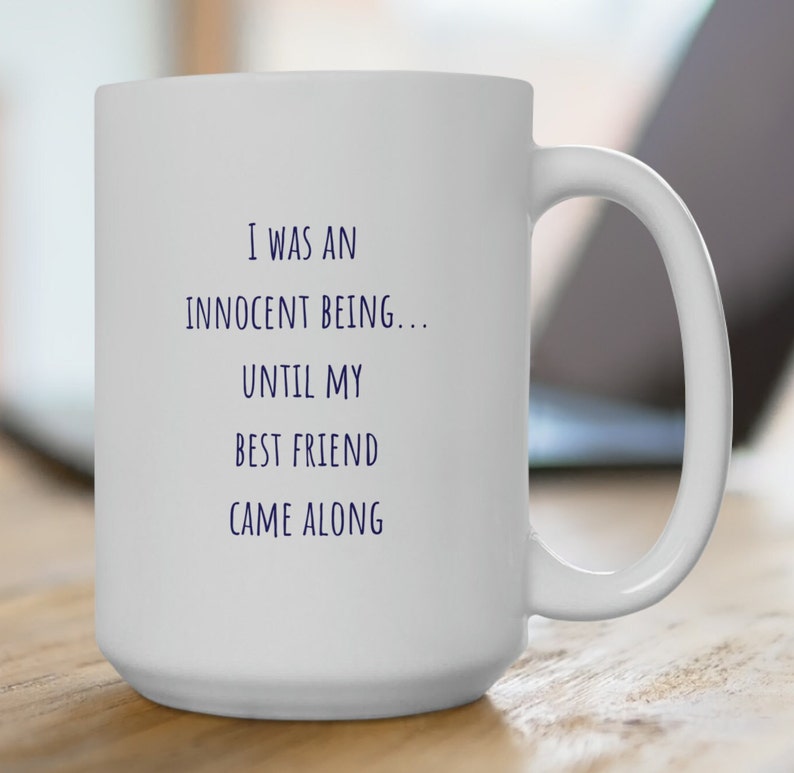 Best Friend Gift, Friend Gift, Funny Coffee Mug, Funny Best Friend Gift, Friendship Gift, Friend