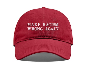 Gorra bordada "Haz que el racismo vuelva a estar mal", gorra de béisbol antirracista, gorra de igualdad, gorra de papá por la paz y anti-Trump, gorra de papá, gorra de béisbol