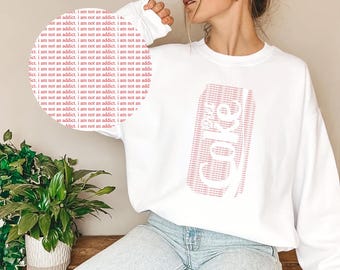 Diet Coke Sweatshirt, I Am Not an Addict Diet Coke Shirt, Funny Coke Diet Lover Sweater, Coca Cola Diet Shirts & Hoodies, Gifts for Him Her