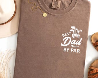 Comfort Colors Best Dad by Par Shirt, Personalized Golf Dad Shirt, Custom Golf Shirt for Cool Dads Club, Golf Lovers Gift for Fathers Day
