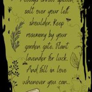 May include: An olive green rectangular sign featuring black line art of herbs, a frog, and bees. The text reads: Always throw spilled salt over your left shoulder. Keep rosemary by your garden gate. Plant lavender for luck. And fall in love whenever you can... HERBS.