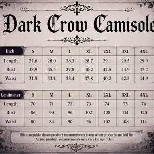 May include: A size chart for a Dark Crow Camisole featuring two tables with measurements in inches and centimeters for sizes S through 5XL. The chart includes rows for length, bust, and waist, with a note about measurements taken when laid flat.