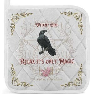 May include: White quilted pot holder with a black raven perched on a branch, surrounded by a pentagram and floral accents. Text reads "Witchy Girl" and "Relax It's Only Magic". Decorative gold filigree borders the edges.
