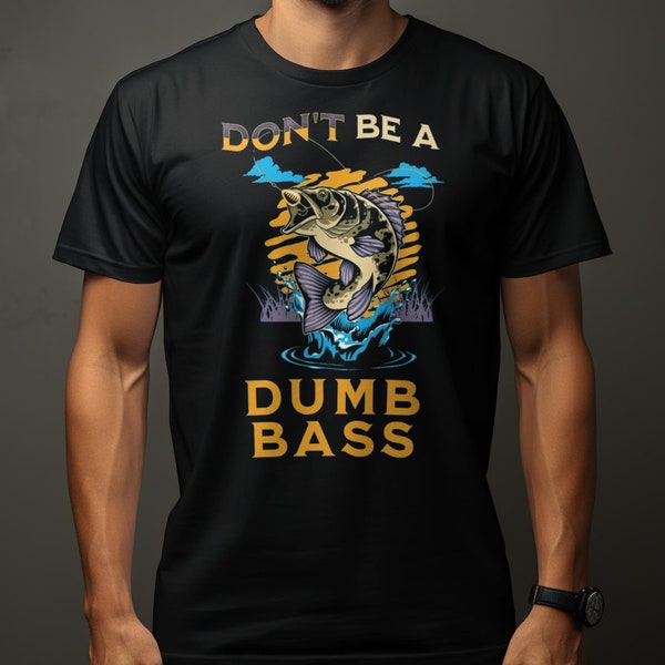 Funny Fishing T-Shirt, Don't Be A Dumb Bass, Fisherman Gift, Unisex Cotton Tee, Casual Outdoor Wear, Bass Fish Graphic, Angler Humor Top