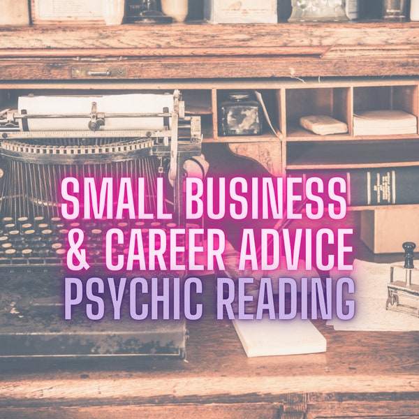 Career Business Advice Psychic Reading - Psychic Medium - Tarot Reading - Oracle Reading - Life Coaching - Abundance - Mediumship