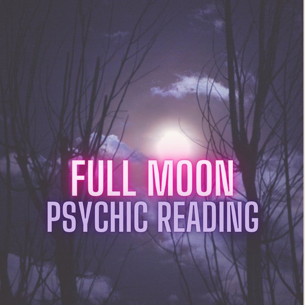 Full Moon Psychic Reading - Mediumship - Spiritual Guidance