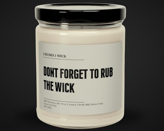 Dont Forget To Rub The Wick | Rub The Wick Candle | Funny Candle | Dirty Candle | Candle Gift | Gift For Him | Gift For Her