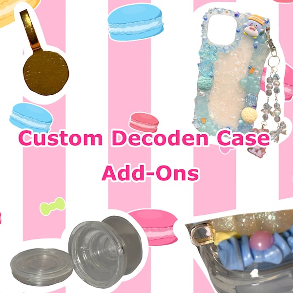 Add-Ons For Your Custom Decoden Case