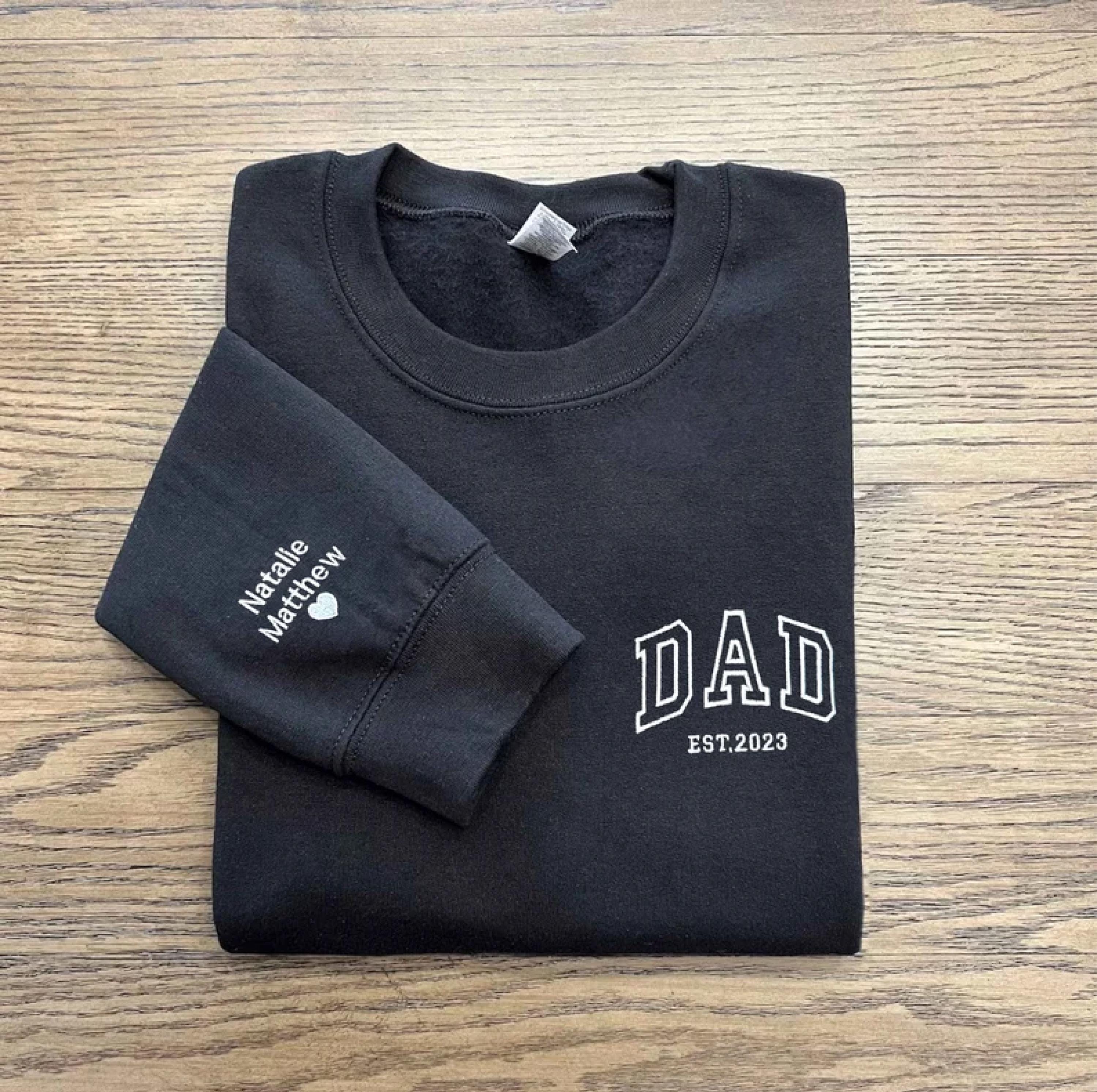 Dad Embroidered Sweatshirt, Custom Dad Shirt With Kids Names, Heart On Sleeve, Daddy Est Year Hoodie, Gift For New Dad, Father's Day Gift
