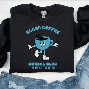 Black Coffee Social Club Sweatshirt, Women&#39;s Trendy Crewneck, Coffee Lover Sweater, Coworker Gift, Gifts for Her