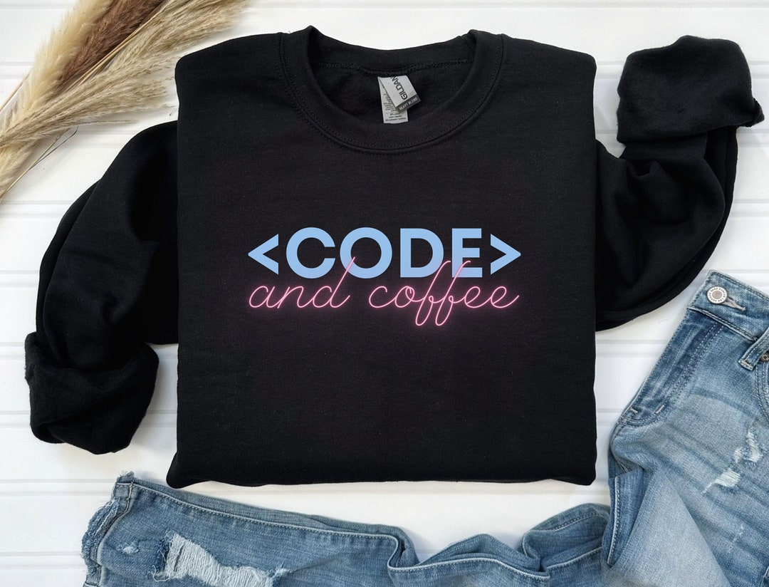 Code and Coffee Sweatshirt | Computer Science Sweatshirt | Coffee Lover ...