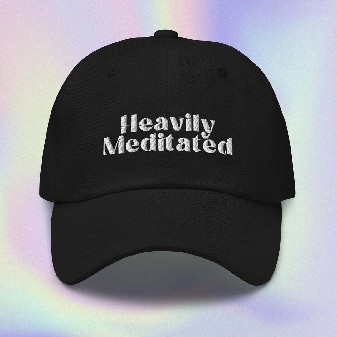Heavily Meditated Embroidered Hat Mindfulness Yoga Cap Etsy