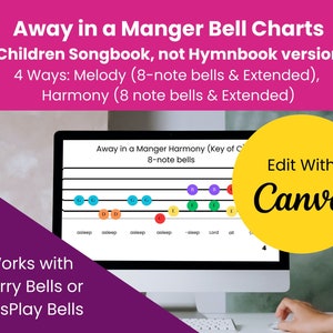 May include: A computer screen displaying a bell chart for the song "Away in a Manger" with the words "Edit With Canva" in a yellow circle. The chart shows the notes for the harmony version of the song, using 8-note bells. The text "Works with Merry Bells or KidsPlay Bells" is below the screen.
