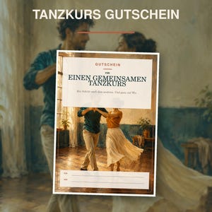 May include: A rectangular gift voucher featuring the text TANZKURS GUTSCHEIN at the top. The central image shows two people dancing in a room with wooden floors. The text reads GUTSCHEIN FÜR EINEN GEMEINSAMEN TANZKURS, Ein Schritt nach dem anderen. Und ganz viel Wir.