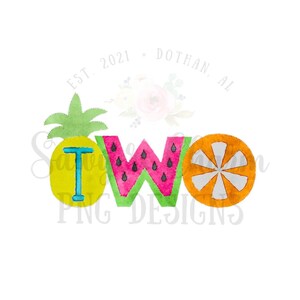 May include: Watermelon, pineapple, and orange fruit illustrations form the word "TWO" in a colorful design. The text "EST. 2021 - DOTHAN, AL" is above the fruit illustrations.