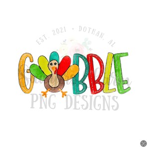 May include: A watercolour illustration of a Thanksgiving turkey with the word "GOBBLE" in colourful letters. The text "EST. 2021 - DOTHAN, AL" and "PNG DESIGNS" are also included.