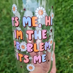 It&#39;s me hi, I&#39;m the problem, it&#39;s me glass cup 16oz