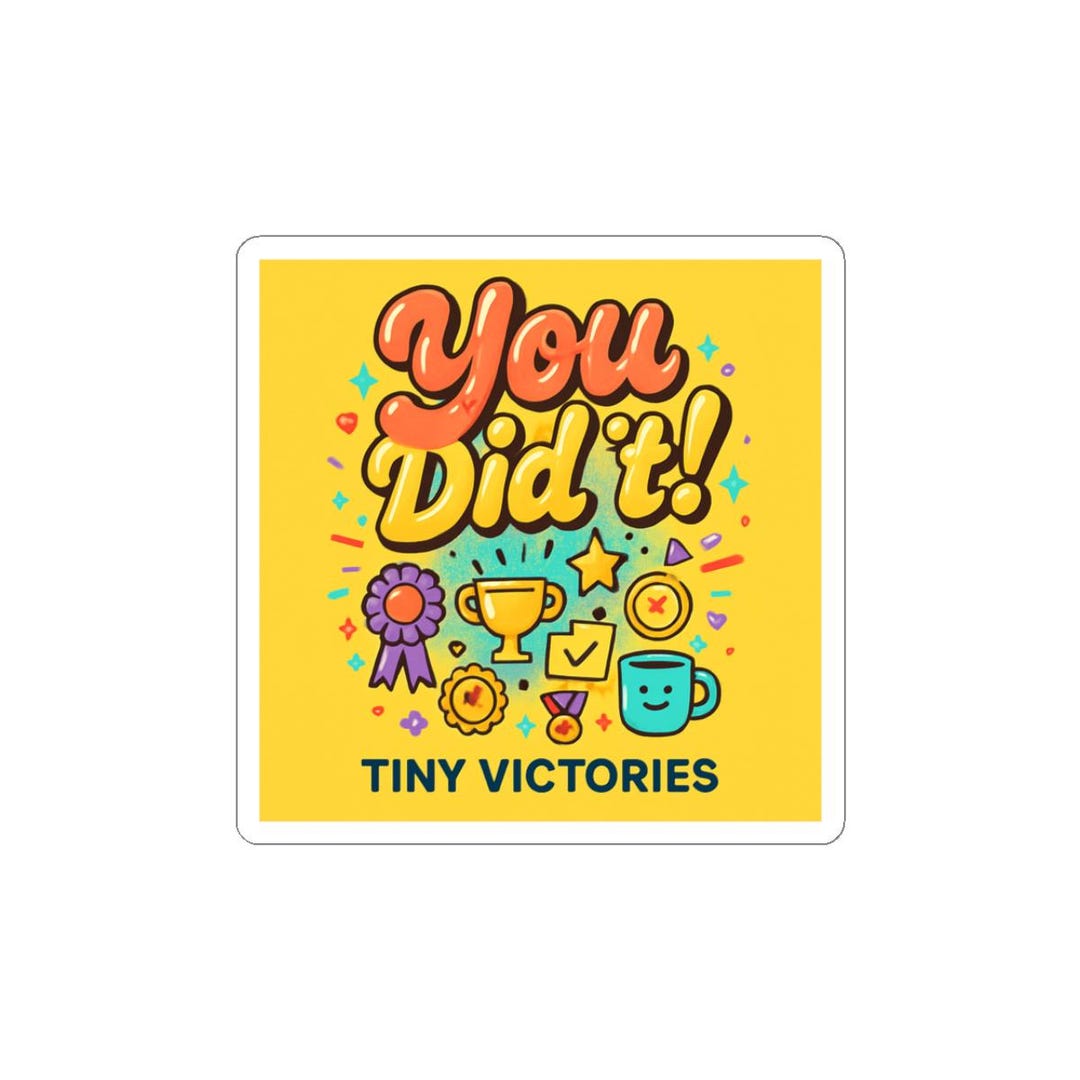 You Did It! Tiny Victories Sticker | Motivational Kiss-cut Sticker - Etsy