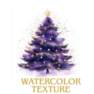 May include: A watercolour illustration of a purple Christmas tree decorated with gold garland, baubles, and a star. Gold flecks surround the tree. The words "WATERCOLOR TEXTURE" are printed in gold at the bottom.