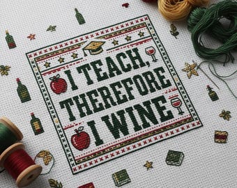 Funny Teacher Gift Cross Stitch, I Teach Therefore I Wine Pattern PDF, Educator Appreciation Instant Download