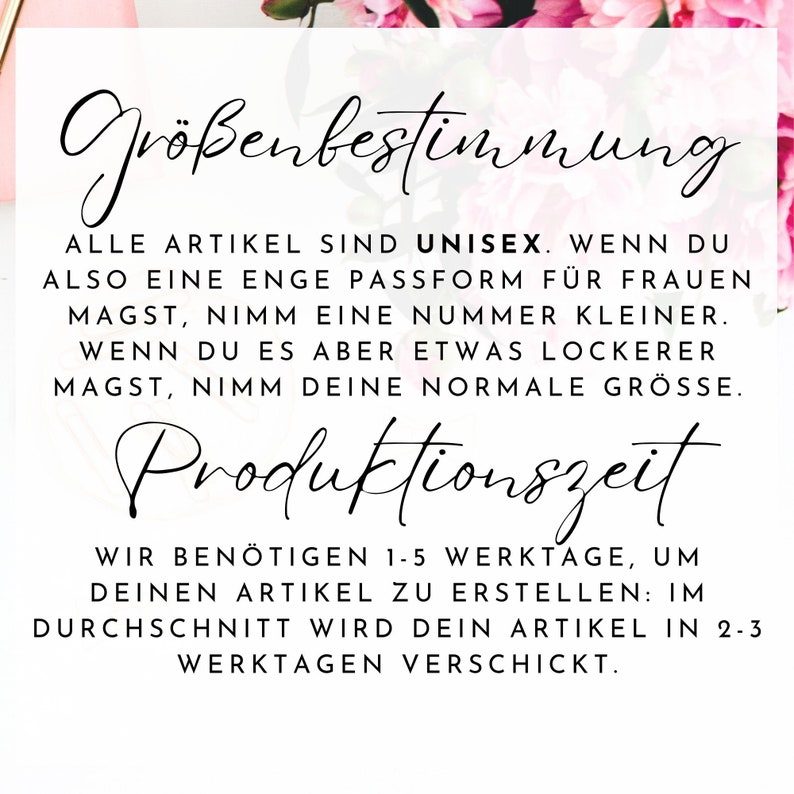 May include: Image with text in German. The text discusses sizing, stating all items are unisex. It advises women to size down for a tighter fit. It also mentions a production time of 1-5 business days, with shipping in 2-3 days.