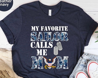Personalization My Favorite Sailor Calls Me Mom Unisex T-shirt, Navy Mom Tee, Proud Navy Mom, Military Mom, Mother&#39;s Day, Sailor Son Tee