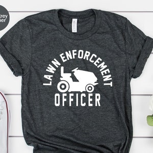 Gardening Shirt, Gardener Dad Shirt, Lawn Enforcement Officer Unisex T-shirt, Lawn Mower Shirt, Fathers Day Tee, Lawn Guy Tee, Gift For Dad
