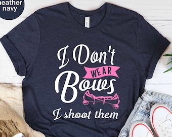 I Don't Wear Bows I Shoot Them Unisex T-shirt, Bow Hunting Shirt, Bow Hunter Gift, Archery Shirt, Hunting Shirt, Archer Present, Dad Gift