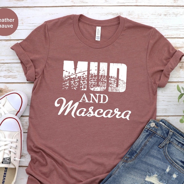 Mud and Mascara Unisex T-shirt, Country Shirt, Off Roading Gift, Southern Girl Shirt, Mudding Shirt, Mud Run Tee