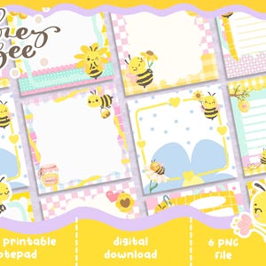 May include: A digital download of a 3x3 printable notepad with a "Honey Bee" theme. The design includes various notepad pages with bee illustrations, flowers, and pastel colours like yellow, pink, and blue. The notepad is available as 6 PNG files.
