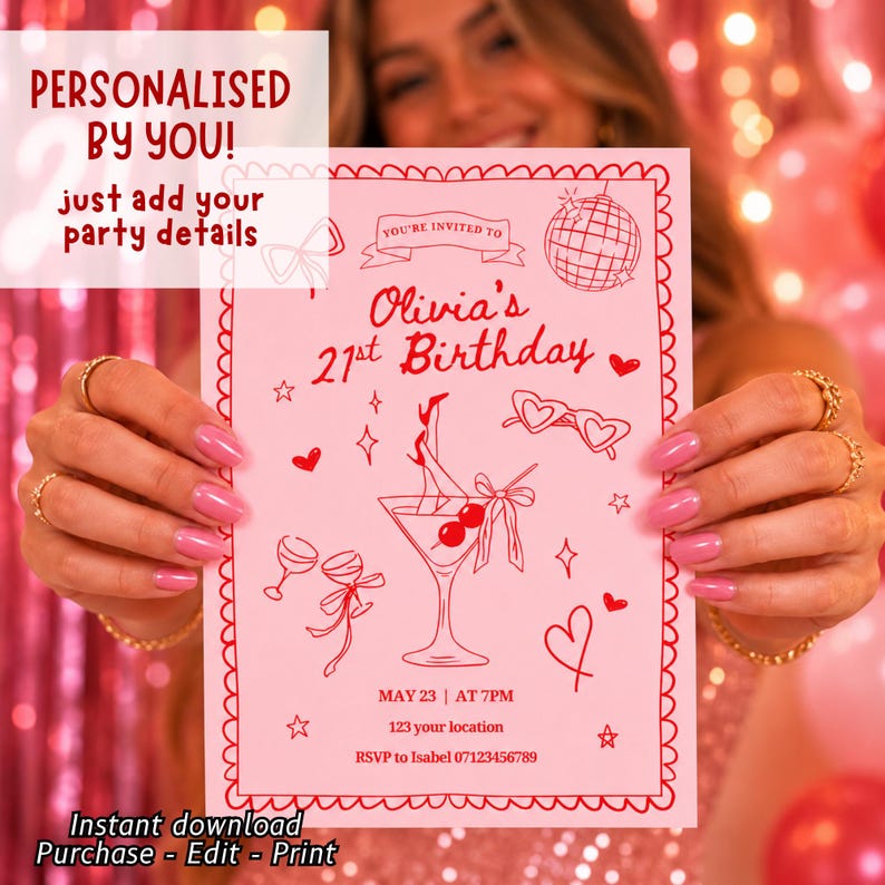 May include: A pink invitation card with red text and illustrations, held by a person. The card reads "Olivia's 21st Birthday" with details and decorative elements like hearts, stars, and a martini glass. Text at the top says "PERSONALISED BY YOU!" and "just add your party details."