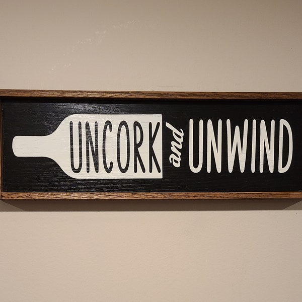 Uncork and Unwind solid Oak Wood Sign