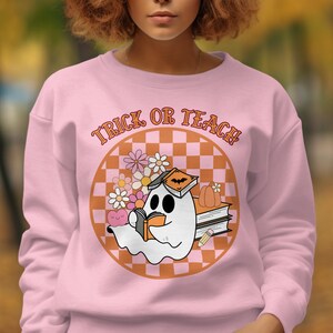 Trick or Teach Ghost Teacher Sweatshirt: Spooky Halloween Educator Apparel
