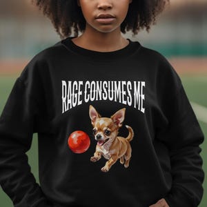 Funny Chihuahua T-Shirt: Rage Consumes Me - Dog Lover Gift