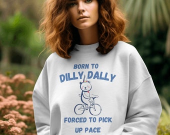 Born To Dilly - Sweatshirt unisexe neutre à col rond / Sweatshirt tendance / Sweatshirt drôle / Sweatshirt meme