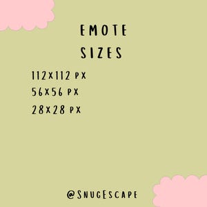 May include: A green background with a pink cloud at the top and bottom. The text "EMOTE SIZES" is in black. Below the text are three lines of text: "112x112 PX", "56x56 PX", and "28x28 PX". The text "@SNUGESCAPE" is at the bottom of the image.