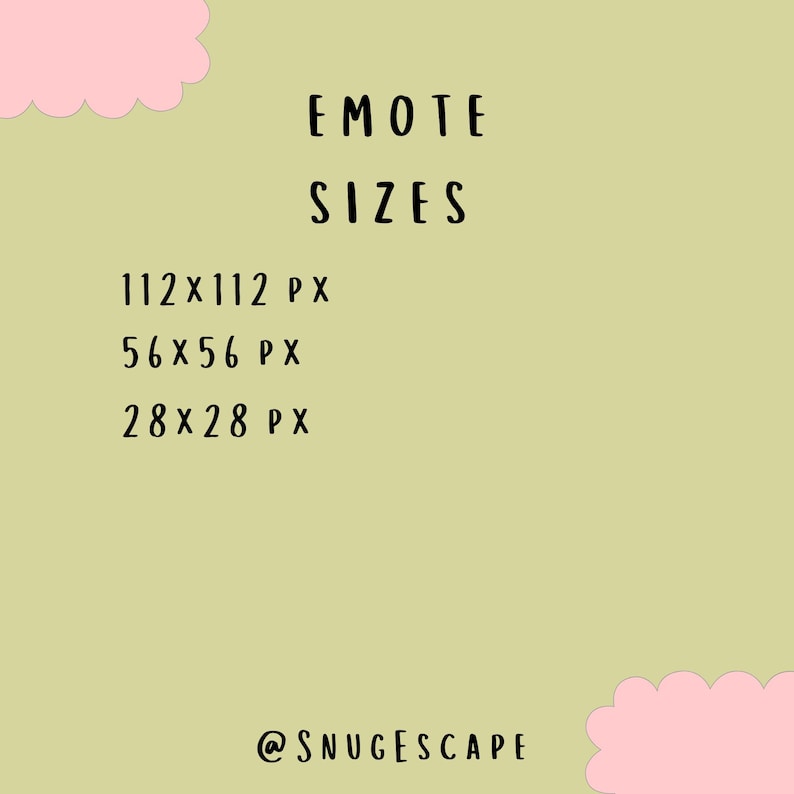 May include: A green background with a pink cloud at the top and bottom. The text "EMOTE SIZES" is in black. Below the text are three lines of text: "112x112 PX", "56x56 PX", and "28x28 PX". The text "@SNUGESCAPE" is at the bottom of the image.