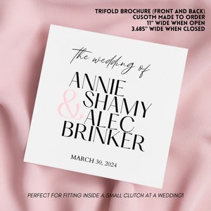 May include: A white trifold brochure with black and pink text. The brochure reads "The wedding of Annie & Shamy Alec Brinker" and "March 30, 2024". The brochure is custom made to order and is 11" wide when open and 3.685" wide when closed.