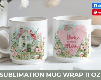 Mothers Day Mug "Home is Where Mom is "Happy Mother's Day with Flowers, Mother's day gift 11oz Mug Design Sublimation Wrap Template