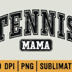 Tennis Mama PNG Tennis Mom PNG Varsity Tennis Mom PNG Varsity Distressed Tennis mama Loud and Proud Tennis Mom Sublimation Design