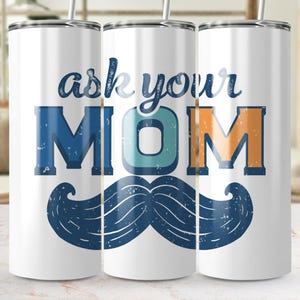 Vraag het aan je moeder Tumbler Wrap, 20oz Skinny Tumbler Wrap PNG, rechte en taps toelopende digitale bestanden, grappig moedercadeau, instant download gratis BONUS, png