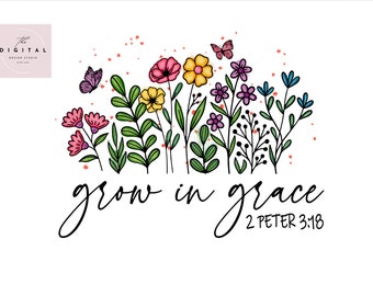 Grow in Grace Christian Sublimation Christian Faith Inspired Quote Jesus Sublimation Designs Ready-to-Press Heat Transfer Grace Grow Graphic